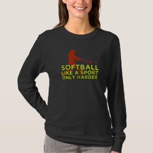 T-shirt Le Softball Comme Un Sport Seulement Plus Difficil