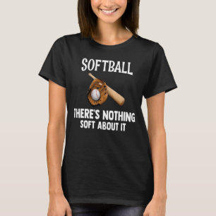 T-shirt Le softball Il n'y a rien de doux
