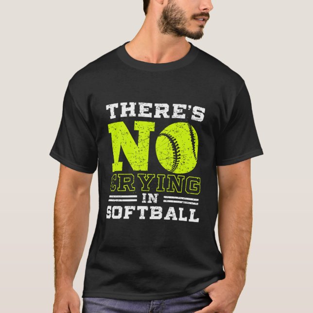 T-shirt Le Softball Ne Pleurent Pas Dans Le Softball (Devant)