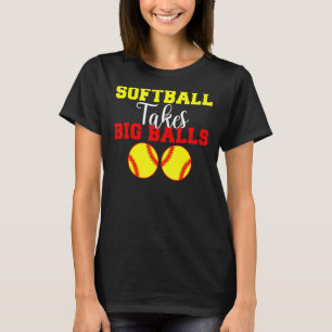 T-shirt Le softball prend de gros balles Softball