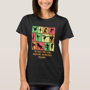 T-shirt Le Sol De Danse Est Mon Aire De Jeux Et Hip hop Es