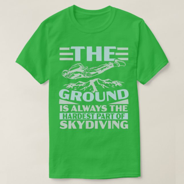 T-shirt Le Sol Est Toujours La Partie La Plus Difficile De (Design devant)