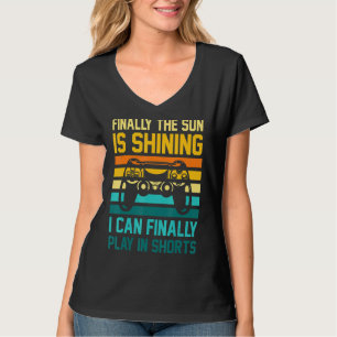 T-shirt Le Soleil Brille Je Peux Enfin Jouer Dans Le Jeu C