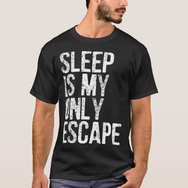 T-shirt Le Sommeil Est Ma Seule Échap (Devant)