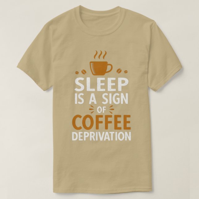 T-shirt Le Sommeil Est Un Signe De Privation De Café (Design devant)