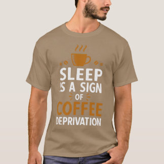 T-shirt Le Sommeil Est Un Signe De Privation De Café