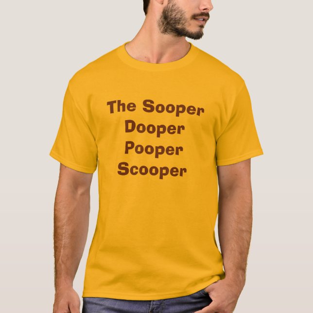 T-shirt Le Sooper Dooper Pooper Scooper (Devant)