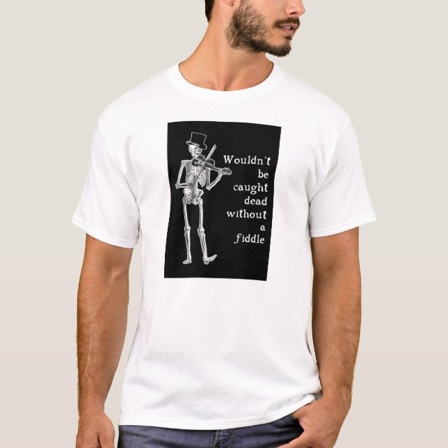 T-shirt Le squelette jouant le violon ne sont pas attrapés (Devant)