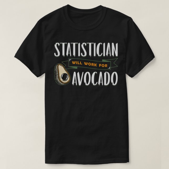 T-shirt Le Statisticien Travaillera Pour Le Fonds Avocado  (Design devant)