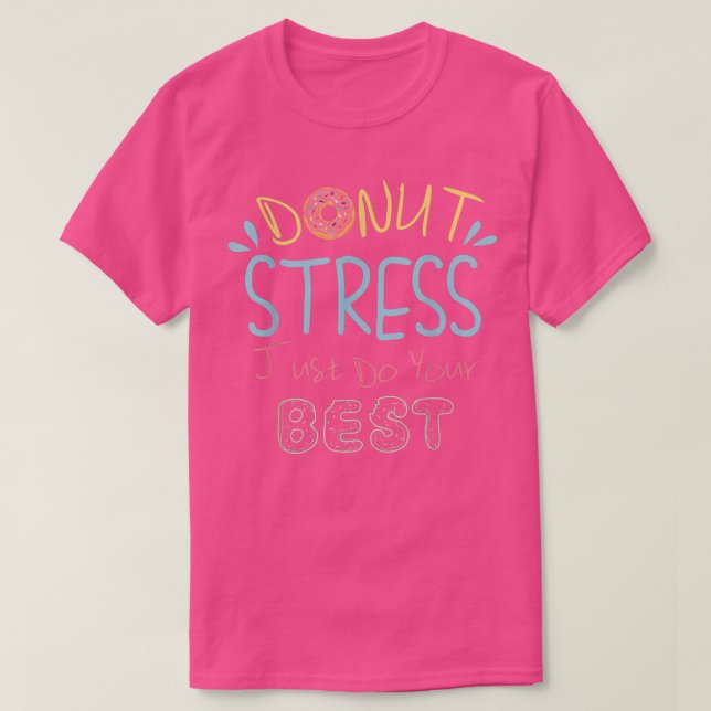 T-shirt Le stress de Donut Faites de votre mieux - Test de (Design devant)