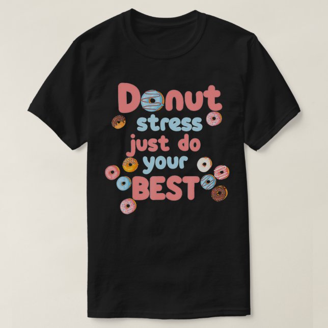 T-shirt Le stress de Donut Faites simplement vos meilleurs (Design devant)