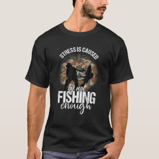 T-shirt Le Stress De Pêche Des Hommes Est Causé Par Ne Pas