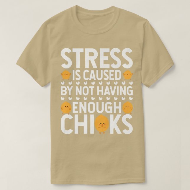 T-shirt Le Stress Est Causé Par L'Absence D'Avoir Poulet F (Design devant)