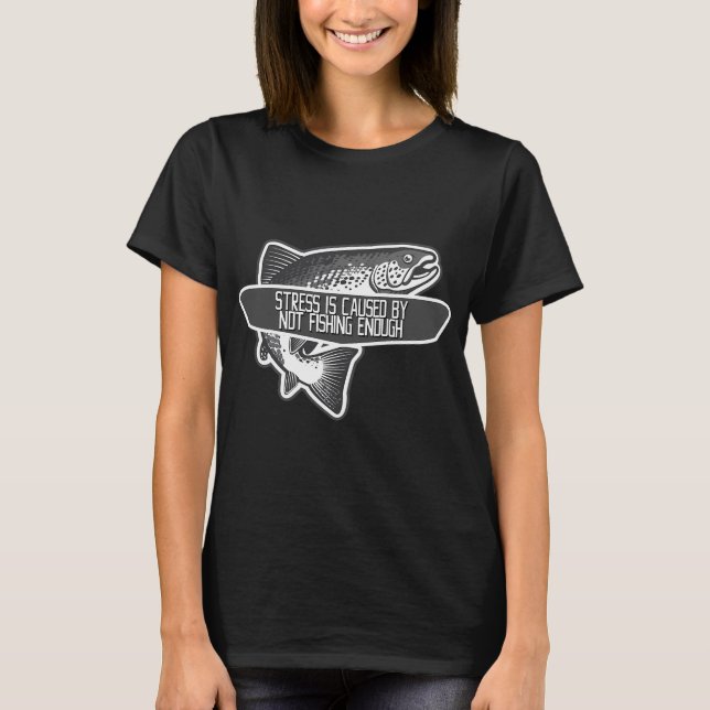 T-shirt Le stress est causé par le manque de pêche (Devant)
