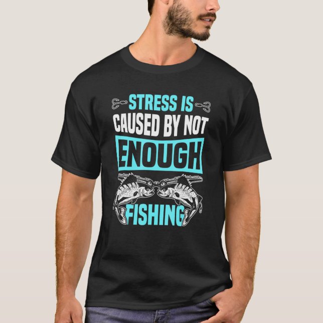 T-shirt Le stress est causé par le manque de pêche (Devant)