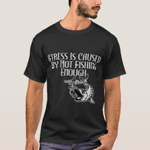 T-shirt Le stress est causé par le manque de pêche