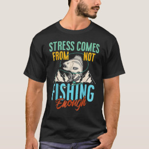 T-shirt Le stress est causé par le manque de pêche Pêcheu