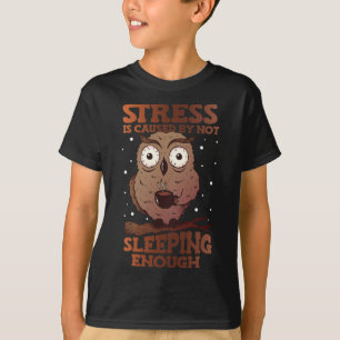 T-shirt Le stress est causé par le manque de sommeil Sensi