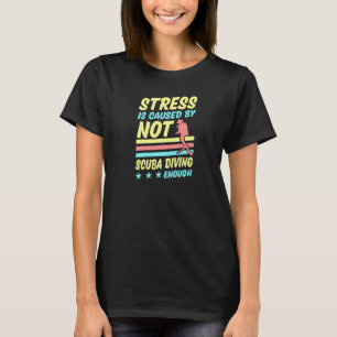 T-shirt Le stress est causé par un manque de plongée en sc