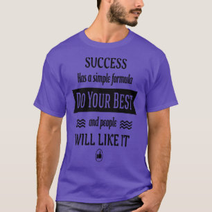 T-shirt Le Succès A Une Formule Simple Faites De Votre Mie