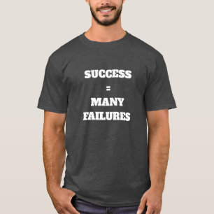 T-shirt Le succès équivaut à de nombreux échecs