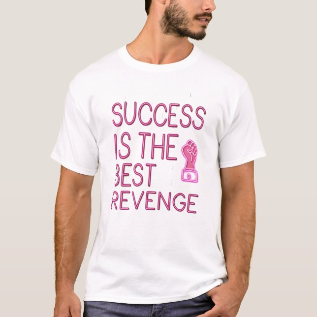 T-shirt Le succès est la meilleure revanche (Devant)