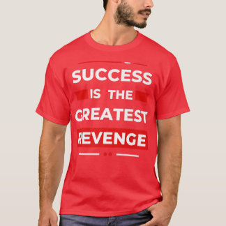 T-shirt Le succès est la plus grande vengeanceMotivation 1