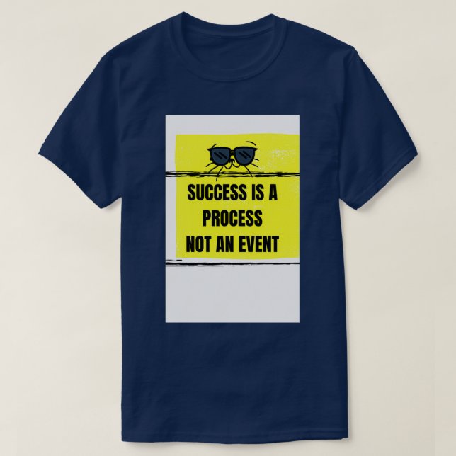 T-SHIRT LE SUCCÈS EST UN PROCESSUS ET NON UN ÉVÉNEMENT (Design devant)