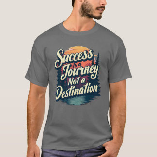 T-shirt Le succès est un voyage et non une destination