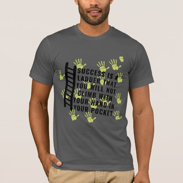 T-shirt Le succès est une échelle que vous ne grimperez pa (Devant)
