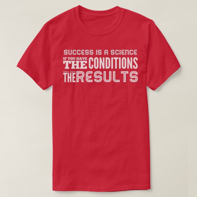 T-shirt Le succès est une science si vous avez les conditi (Design devant)