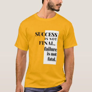 T-shirt LE SUCCÈS N'EST PAS FINAL, l'échec n'est pas fatal