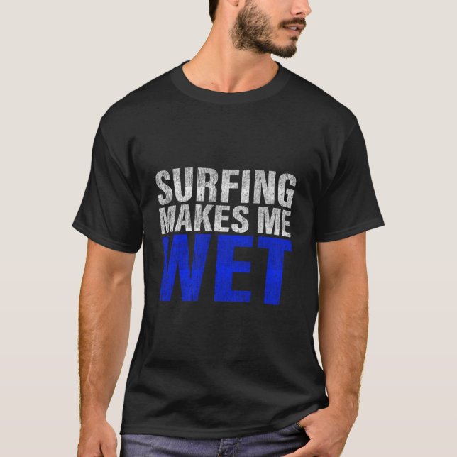 T-shirt Le Surf Me Rend Humide (Devant)