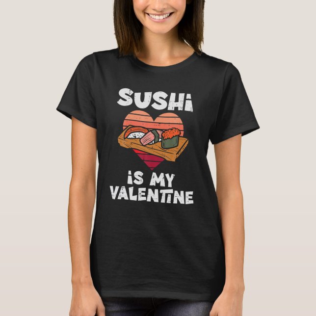 T-shirt Le Sushi Est Ma Saint Valentin Japonaise La Saint  (Devant)