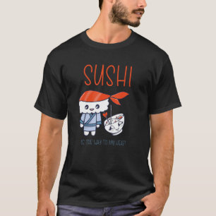 T-shirt Le Sushi Japonais Sashimi Est Le Chemin Vers Mon C