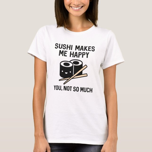 T-shirt Le Sushi Me Rend Heureux (Devant)
