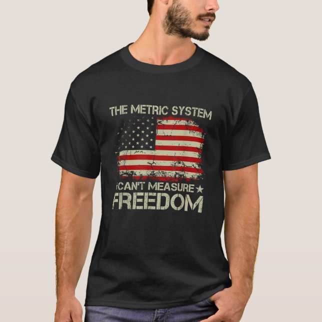 T-shirt Le système métrique ne peut pas mesurer la liberté (Devant)