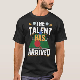 T-shirt Le Talent Est Arrivé Table Tennis Ping Pong