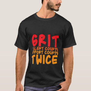 T-shirt Le Talent Grit Compte Deux Fois L'Effort