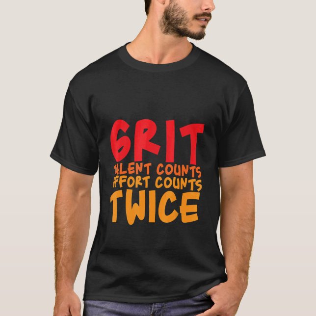 T-shirt Le Talent Grit Compte Deux Fois L'Effort (Devant)