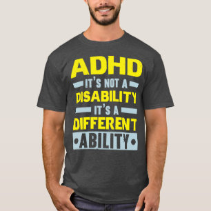 T-shirt Le TDAH N'Est Pas Un Handicap, Mais Une Capacité D