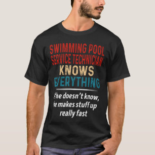 T-shirt Le Technicien De Service De Piscine Sait Tout