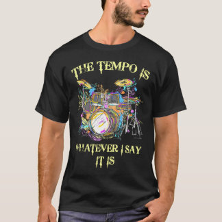 T-shirt Le Tempo Est Ce Que Je Dis C'Est Des Tambours