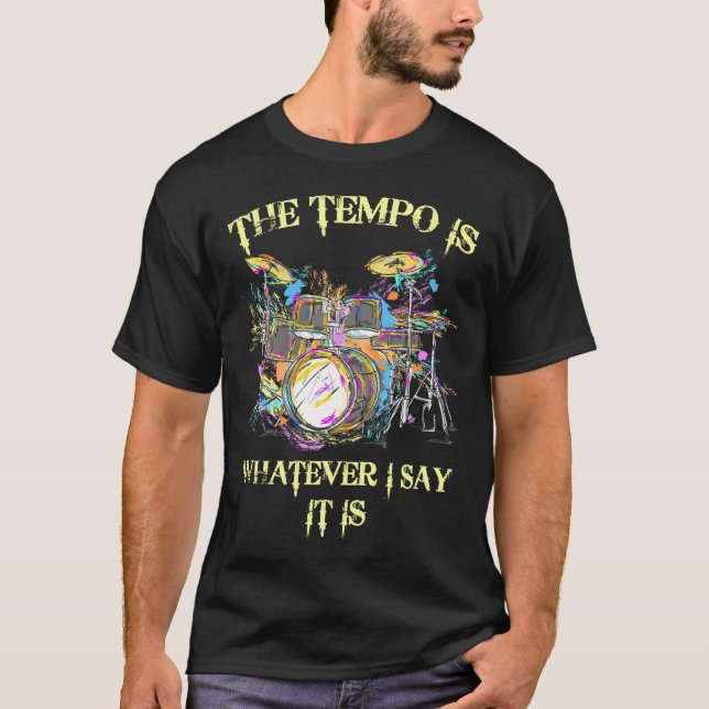 T-shirt Le Tempo Est Ce Que Je Dis C'Est Des Tambours (Devant)