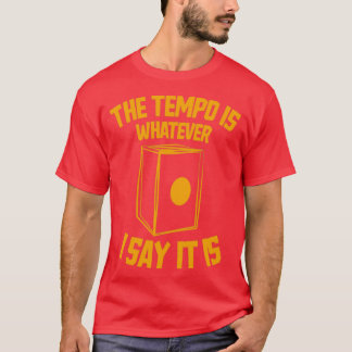 T-shirt Le tempo est ce que je dis C'est drôle Cajon Drum