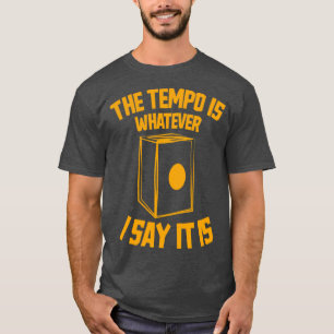 T-shirt Le tempo est ce que je dis C'est drôle Cajon Drum