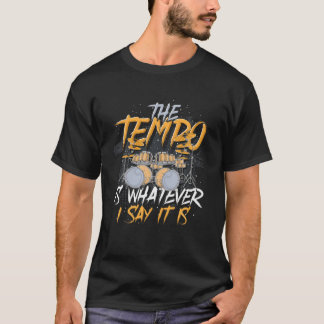 T-shirt Le Tempo Est Ce Que Je Dis C'Est Drôle Drummer Dr.
