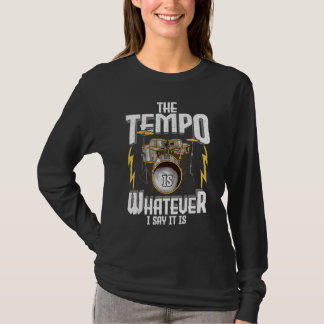T-shirt Le Tempo Est Ce Que Je Dis C'Est Drummer Musicia