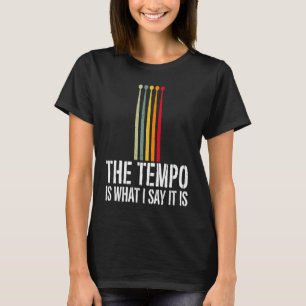 T-shirt Le Tempo Est Ce Que Je Dis C'Est Drummer Musician 