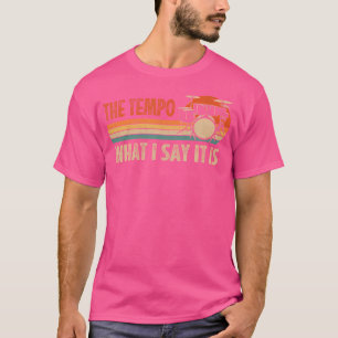 T-shirt Le Tempo Est Ce Que Je Dis C'Est Drummer Percussio